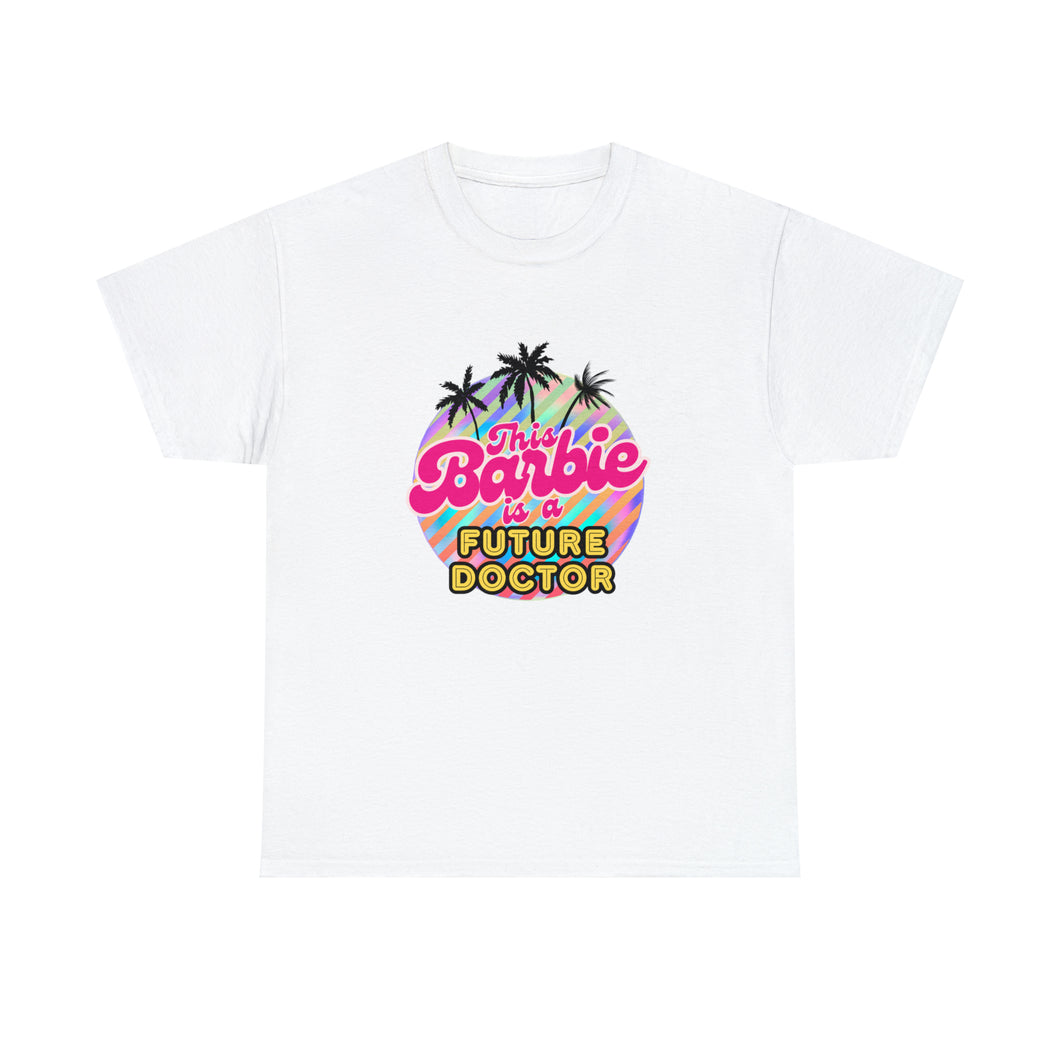 This Barbie is a FUTURE DOCTOR T-Shirt