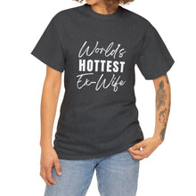 Load image into Gallery viewer, &quot;World&#39;s Hottest Ex-Wife&quot; T-Shirt
