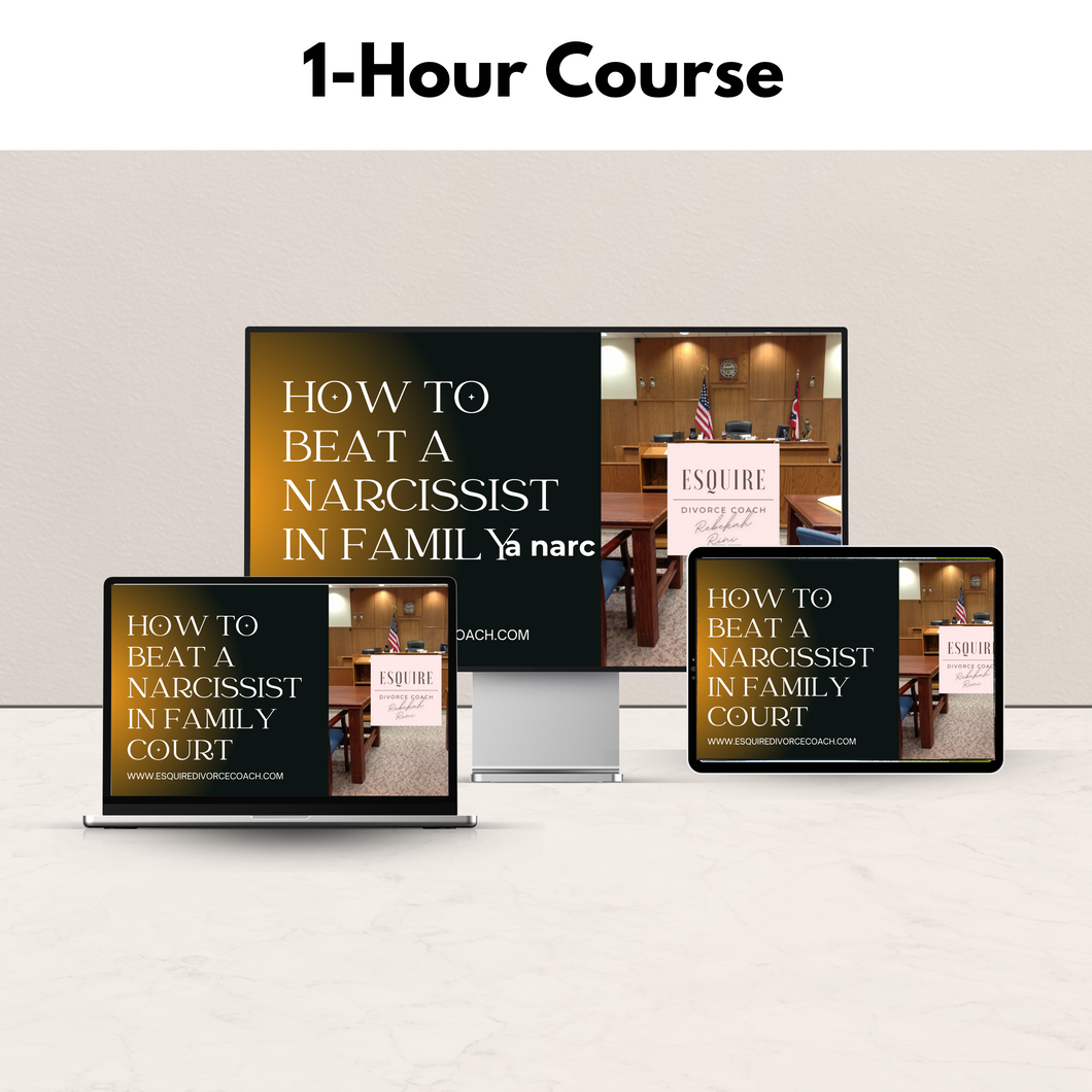 How to Beat a Narcissist in Family Court One-Hour Course