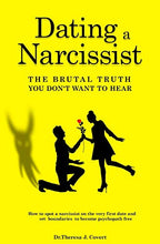 Load image into Gallery viewer, Dating a Narcissist - The brutal truth you don&#39;t want to hear: How to spot a narcissist on the very first date and set boundaries to become psychopath free
