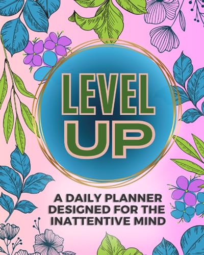 Level Up: A Daily Planner Designed for the Inattentive Mind