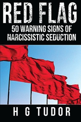 Red Flag: 50 Warning Signs of Narcissistic Seduction